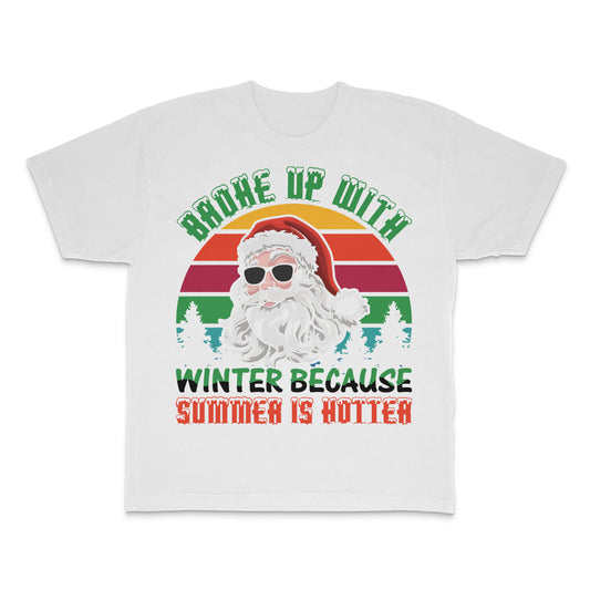 Broke Up With Winter Because Summer Is Hotter T-Shirt